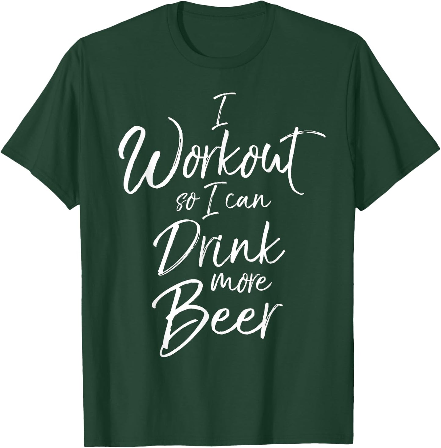 I Workout so I can Drink More Beer Shirt Funny Alcohol T-Shirt - T-Shirt | Forest