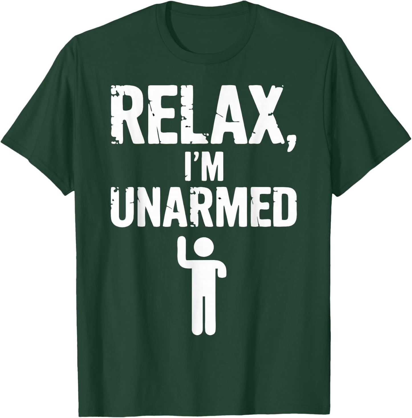 Relax I'm Unarmed T-Shirt - T-Shirt | Forest