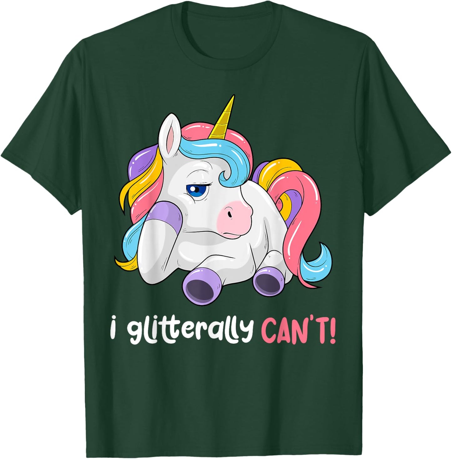 I Glitterally Can't Unicorn Funny Lazy Unicorn Magical T-Shirt - T-Shirt | Forest