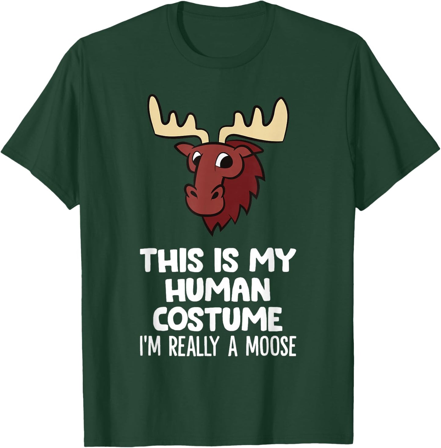 This is My Human Costume I'm Really A Moose T-Shirt - T-Shirt | Forest