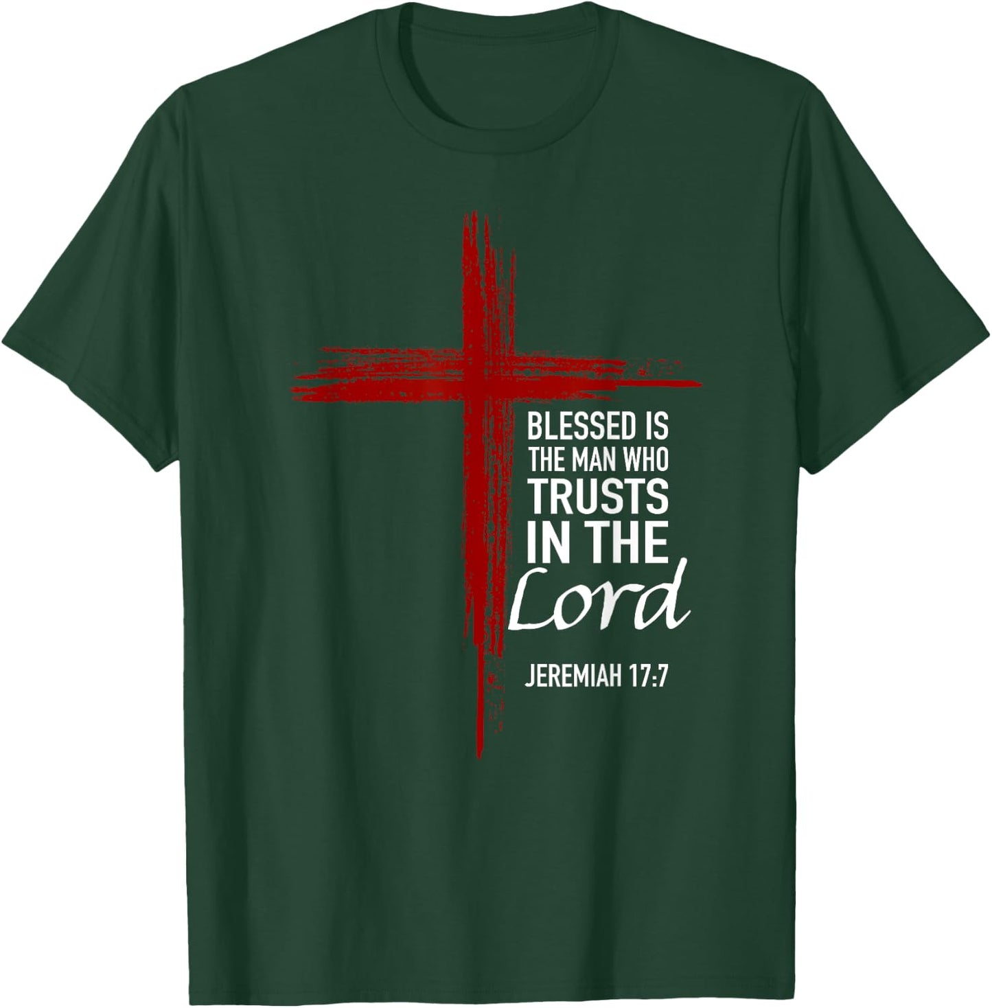 Blessed Is The Man Trusts In The Lord Christian Cross Verse T-Shirt - T-Shirt | Forest
