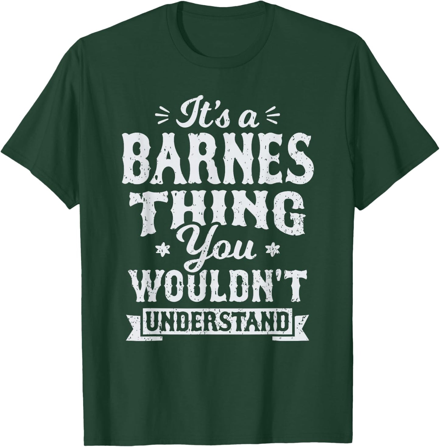 It's A Barnes Thing You Wouldn't Understand Name Surname T-Shirt - T-Shirt | Forest