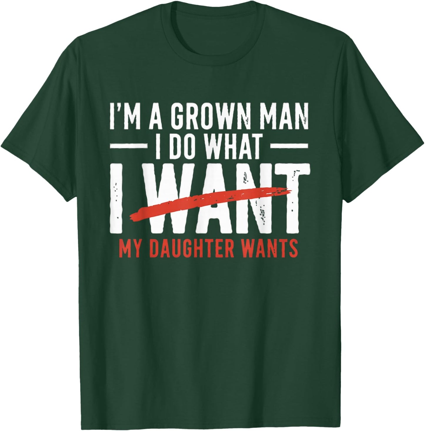 Funny Dad Father I'm A Grown Man I Do What My Daughter Wants T-Shirt - T-Shirt | Forest