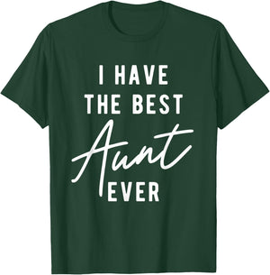 I Have the Best Aunt Ever T-Shirt - T-Shirt | Forest