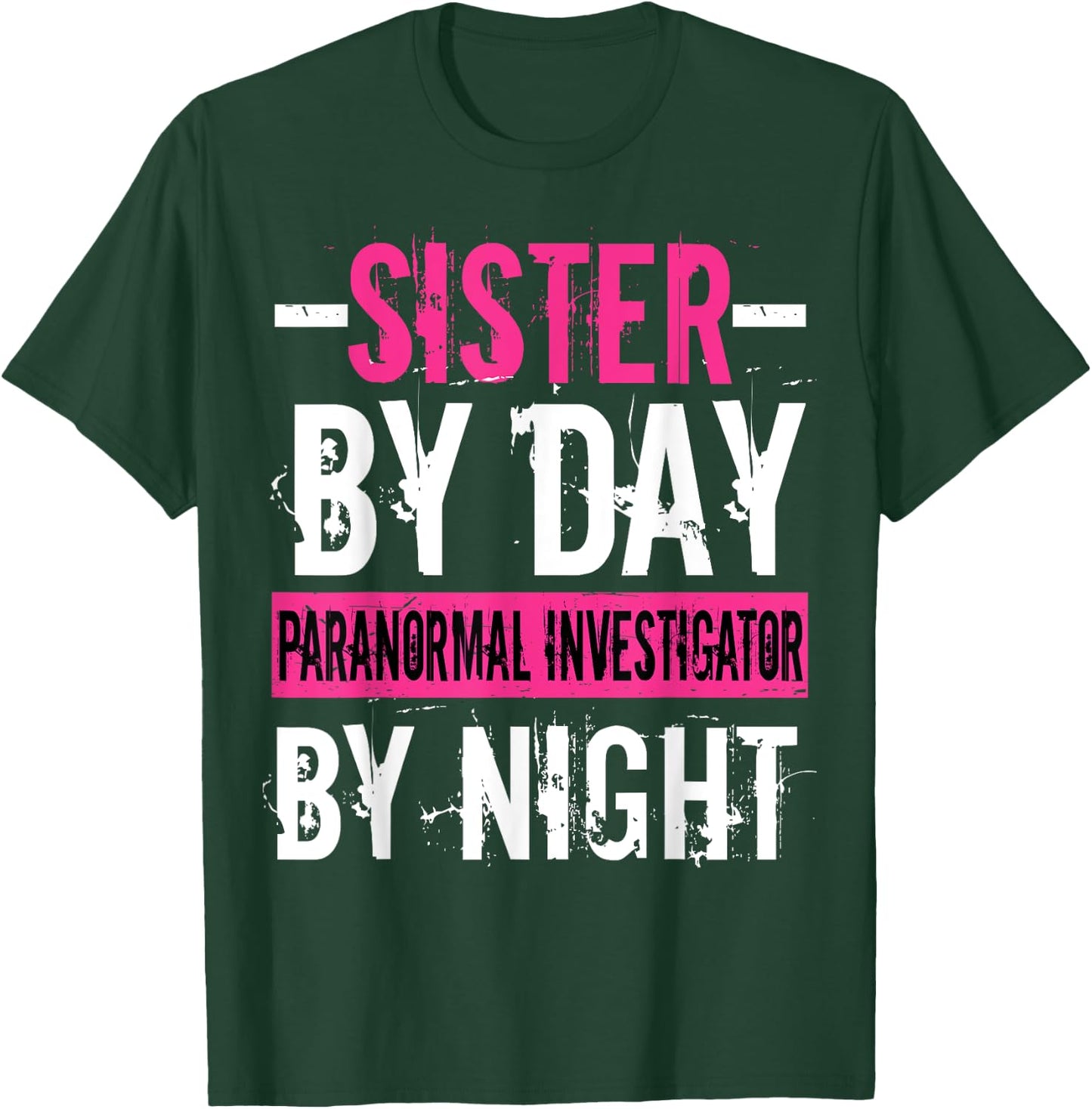Ghost Hunting Hunter Paranormal Sister Investigator T-Shirt - T-Shirt | Forest