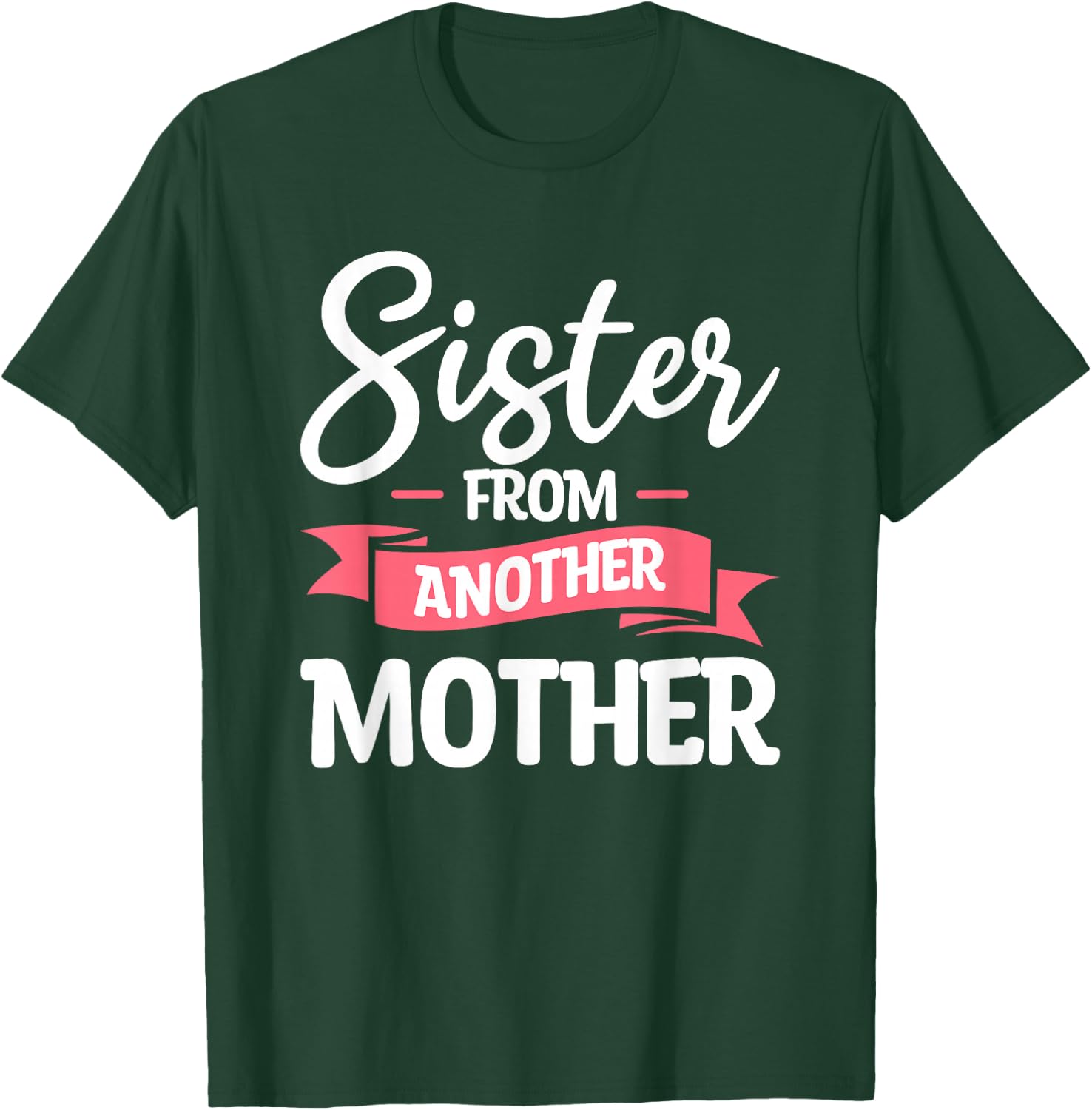 Sister From Another Mother Step-Sister Family Best Friend T-Shirt - T-Shirt | Forest