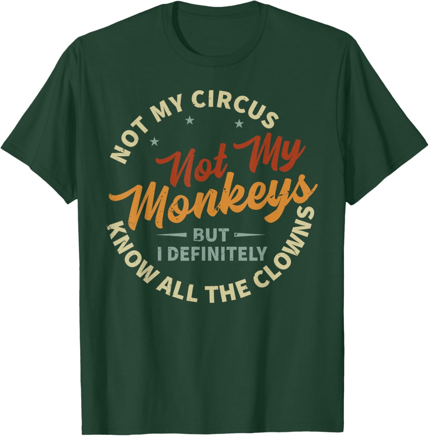 Not My Circus Not My Monkeys But I Know All The Clowns , black T-Shirt - T-Shirt | Forest
