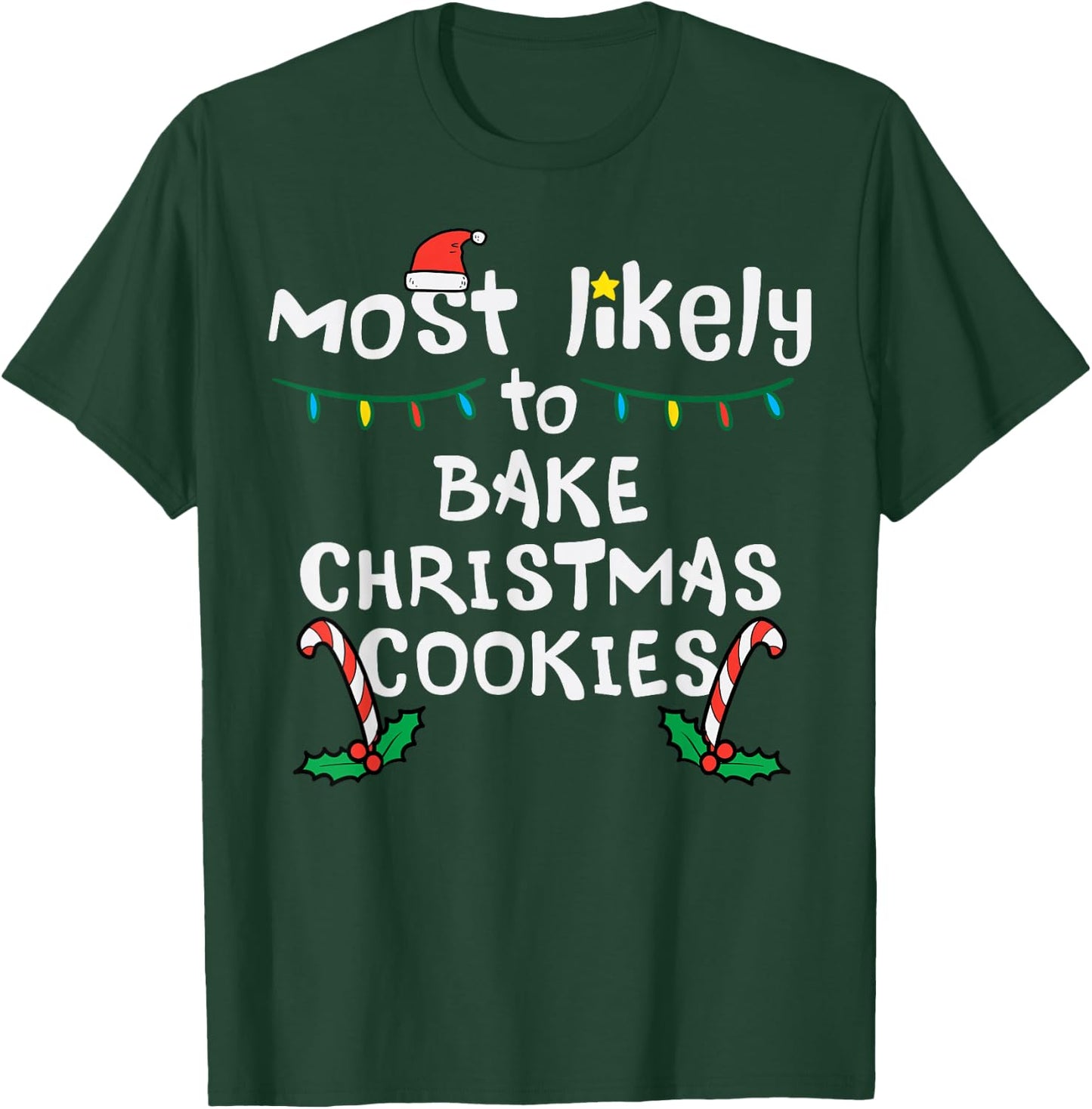 Most Likely Bake Christmas Cookie Xmas Family Matching Girls T-Shirt - T-Shirt | Forest