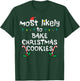 Most Likely Bake Christmas Cookie Xmas Family Matching Girls T-Shirt - T-Shirt | Forest