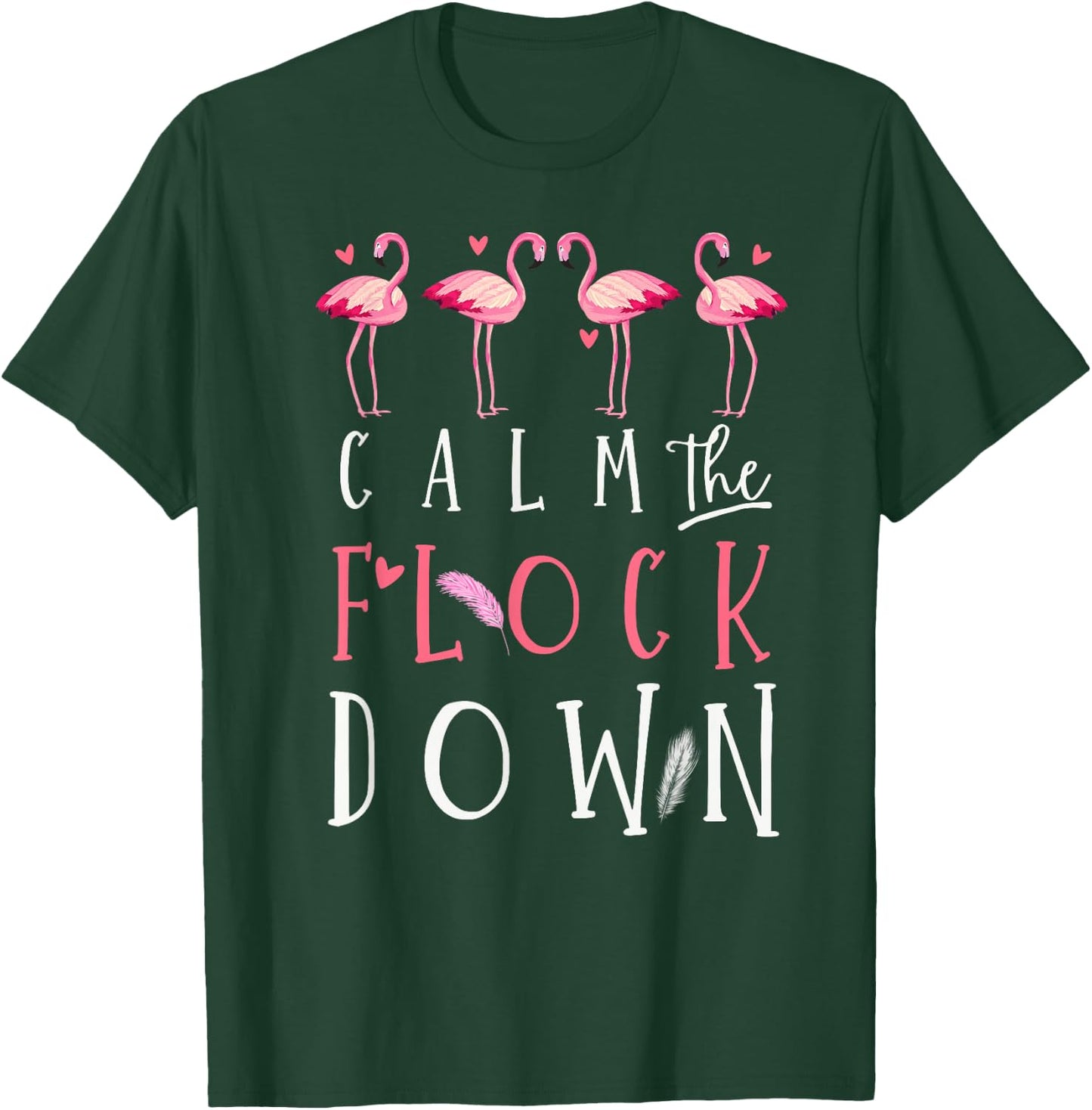 Funny Flamingo Lovers Calm The Flock Down Summer Animal Art T-Shirt - T-Shirt | Forest
