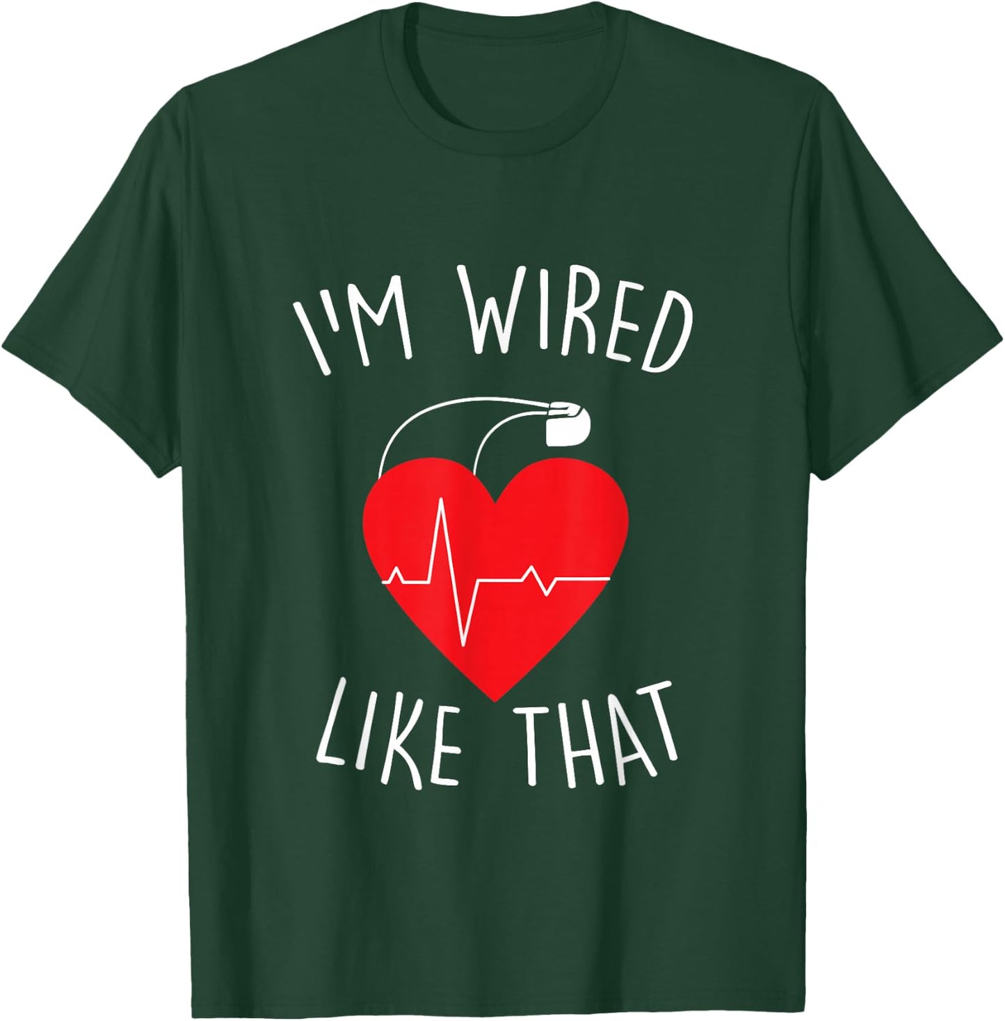 I'm Wired Like That ICD Surgery Cardiac Pacemaker Gift T-Shirt - T-Shirt | Forest