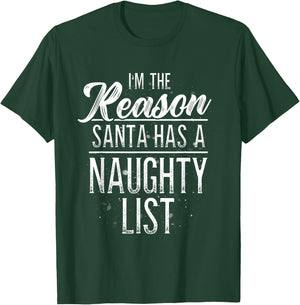 I'm The Reason Santa Has A Naughty List Christmas Shirt T-Shirt - T-Shirt | Forest