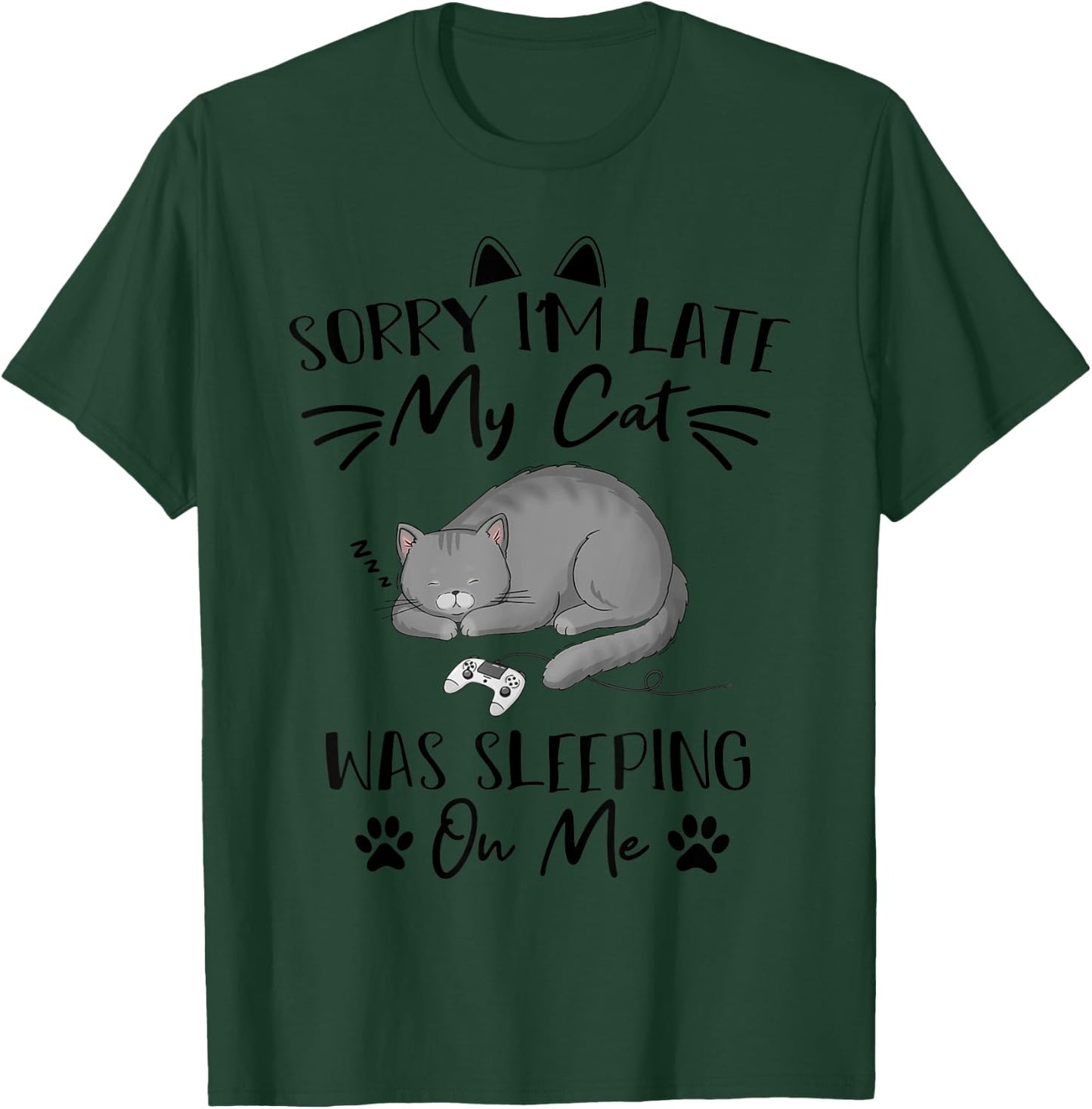 Sorry i'm Late my Cat was sleeping on me Funny cat Gaming Men Women Kids T-Shirt - T-Shirt | Forest