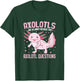 Axolotls Are So Smart Because They Axolotl Question T-Shirt - T-Shirt | Forest