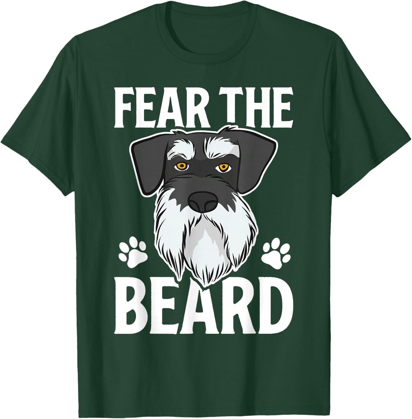 Fear Beard Schnauzer Funny Dog Lover Women Dogs T-Shirt - T-Shirt | Forest