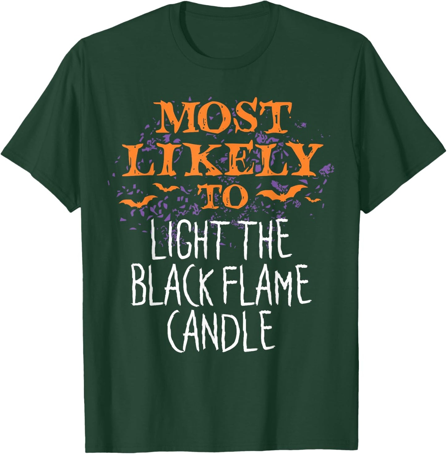 Most Likely To Halloween Light The Black Flame Candle T-Shirt - T-Shirt | Forest