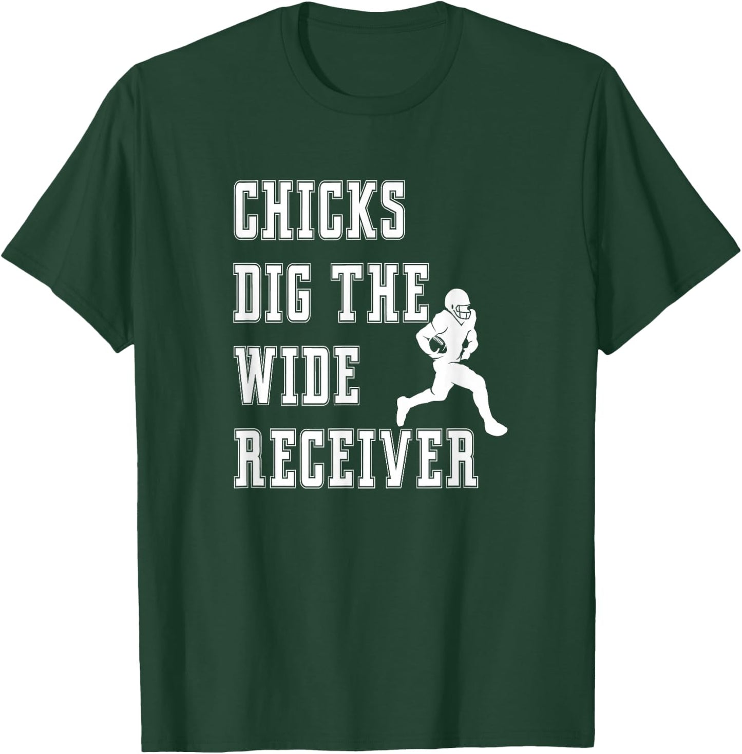 Chicks Dig The Wide Receiver - Player Funny Graphic Saying T-Shirt - T-Shirt | Forest