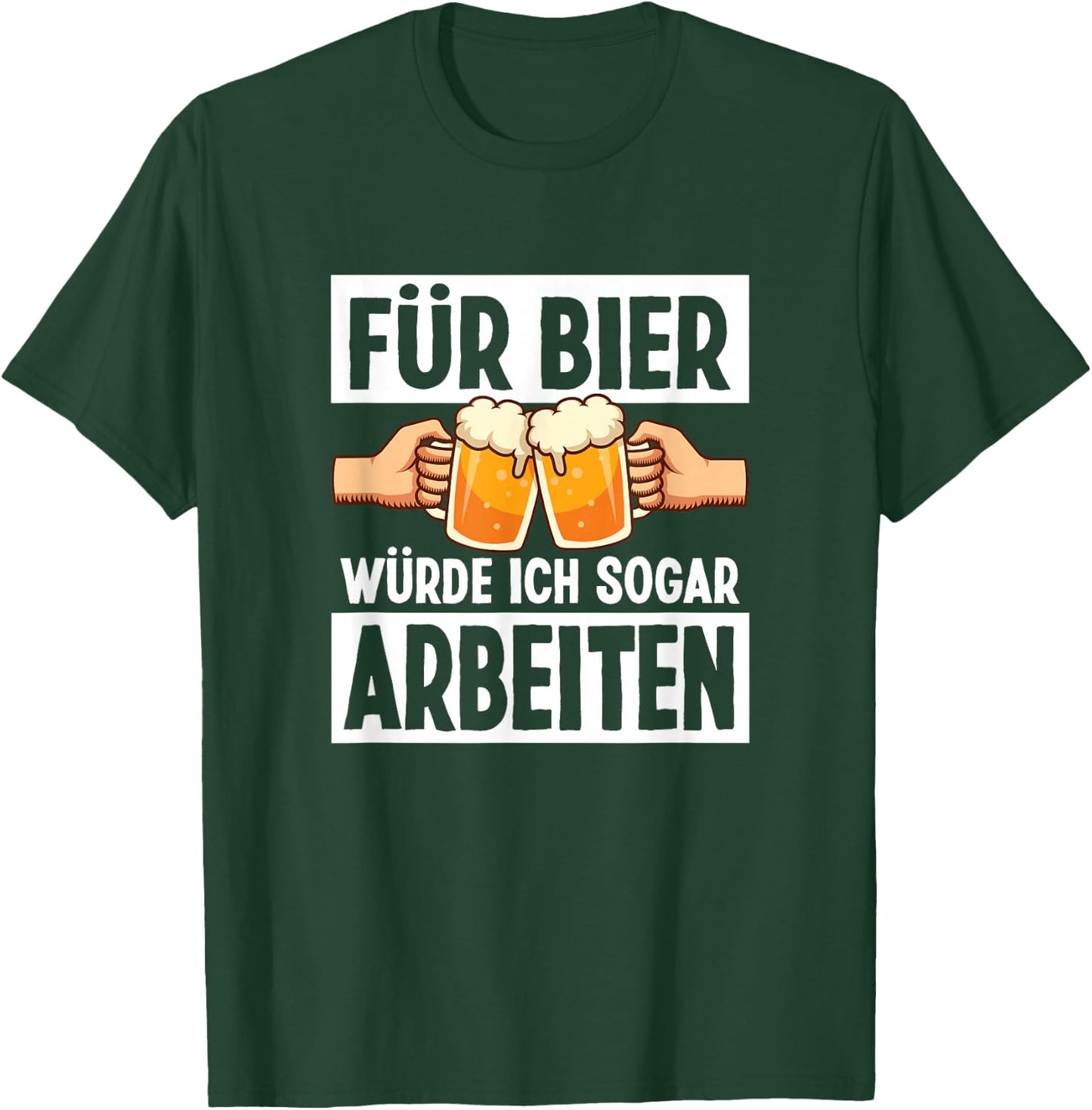 Für Bier Würde Ich Sogar Arbeiten Lustiges Bier Sprüche T-Shirt - T-Shirt | Forest