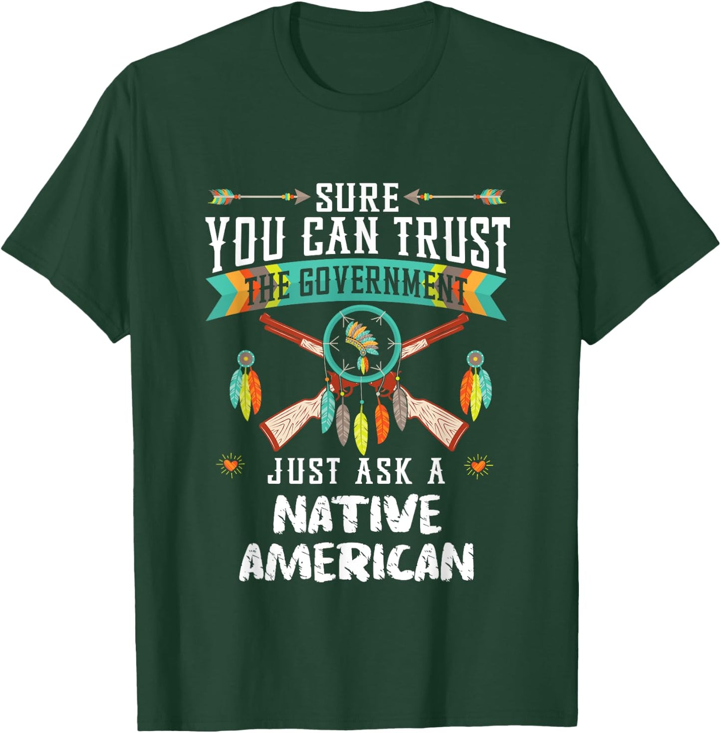 Trust The Government Just Ask An Indian Native American Day T-Shirt - T-Shirt | Forest