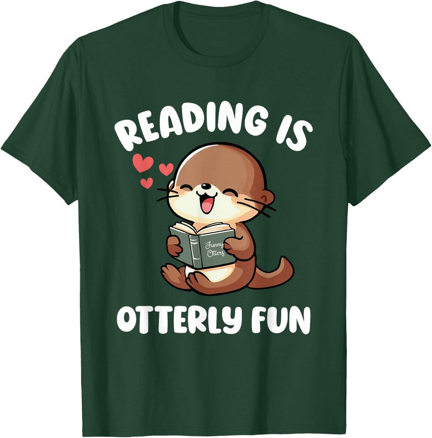Reading Is Otterly Fun Otter Bookworm Book Lover Librarian T-Shirt - T-Shirt | Forest