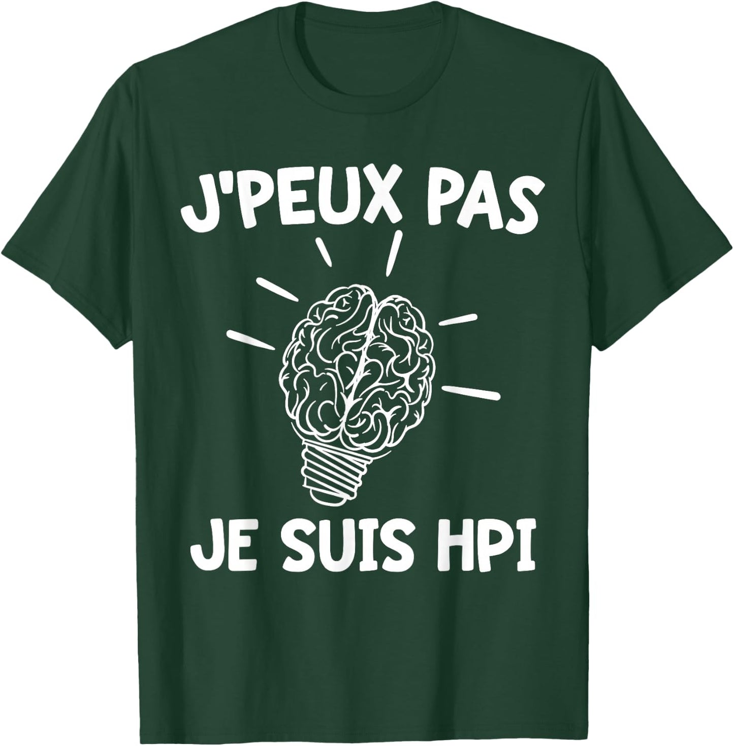 J'peux Pas Je Suis HPI | Humor High Potentiel Intellectuel , Black, S T-Shirt - T-Shirt | Forest