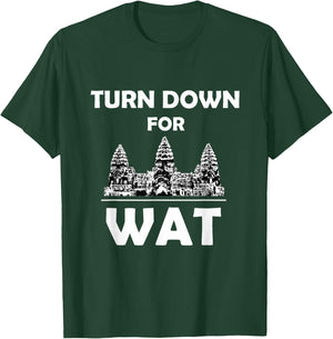 Turn Down for Wat Cambodian Khmer Pride Cambodia T-Shirt - T-Shirt | Forest