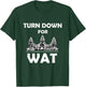 Turn Down for Wat Cambodian Khmer Pride Cambodia T-Shirt - T-Shirt | Forest