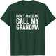 Don't Make Me Call My Grandma T-Shirt - T-Shirt | Forest