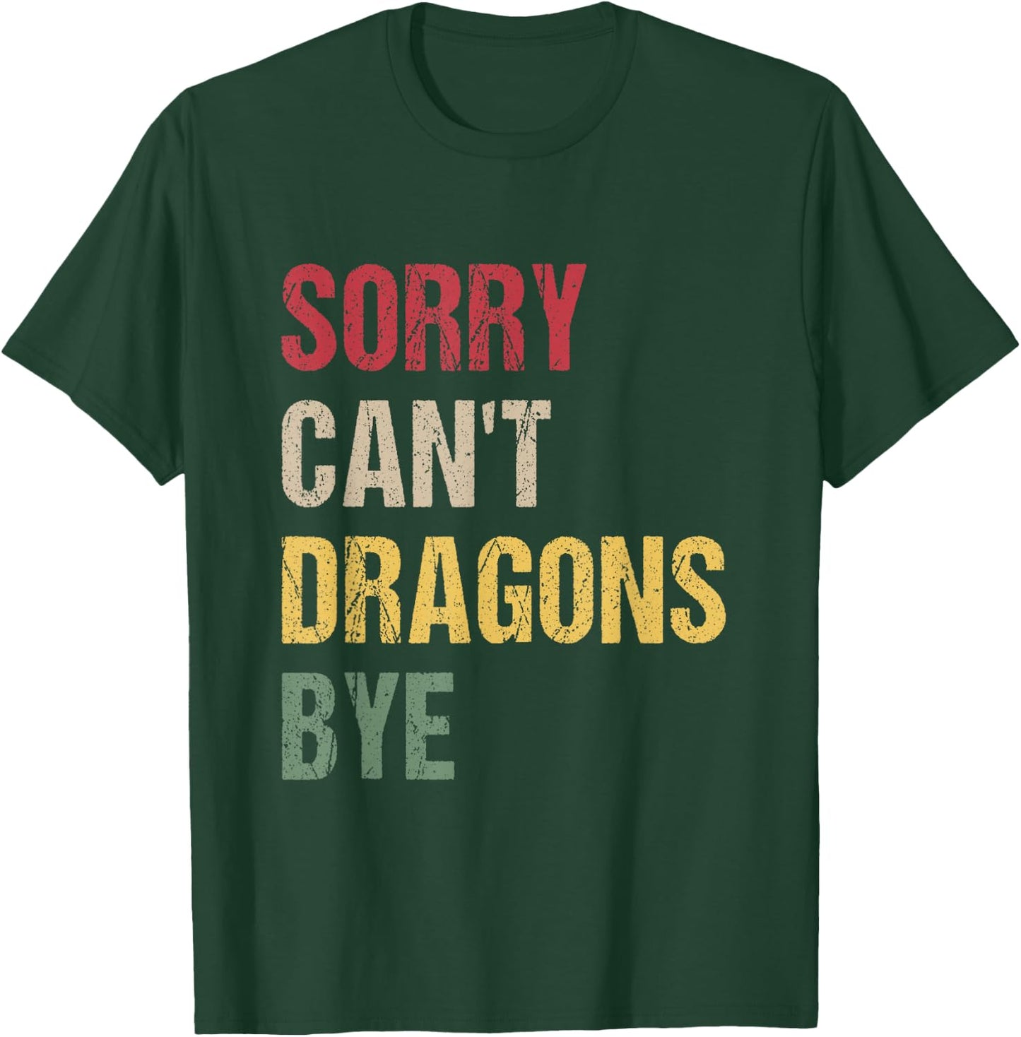 Sorry Can't Dragons Bye T-Shirt - T-Shirt | Forest