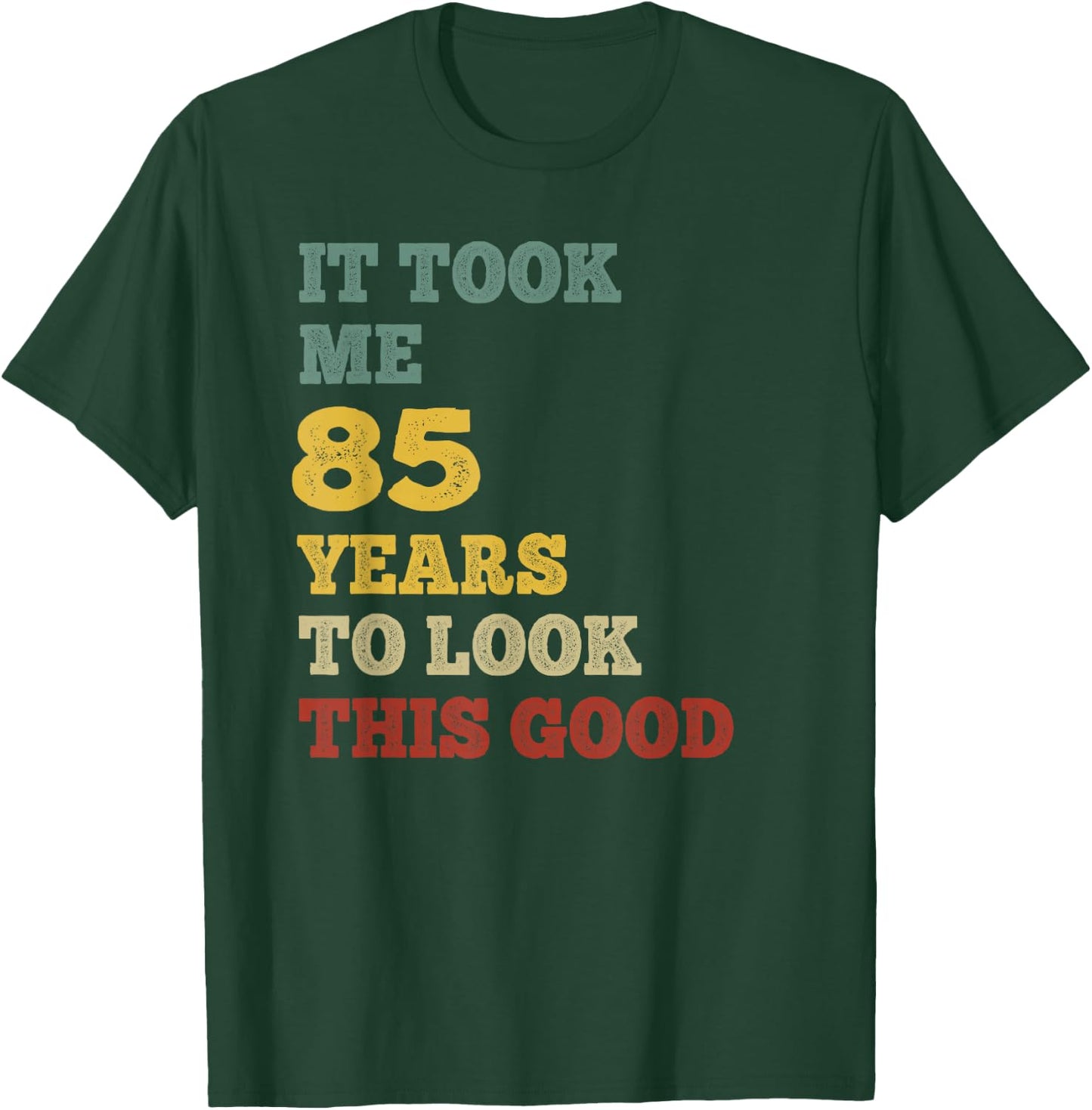 It Took Me 85 Years To Look This Good B-Day Party Retro Vint T-Shirt - T-Shirt | Forest