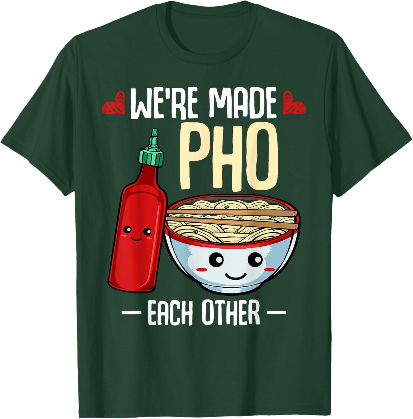 We're Made Pho Each Other Vietnamese Cuisine Recipe Hanoi T-Shirt - T-Shirt | Forest