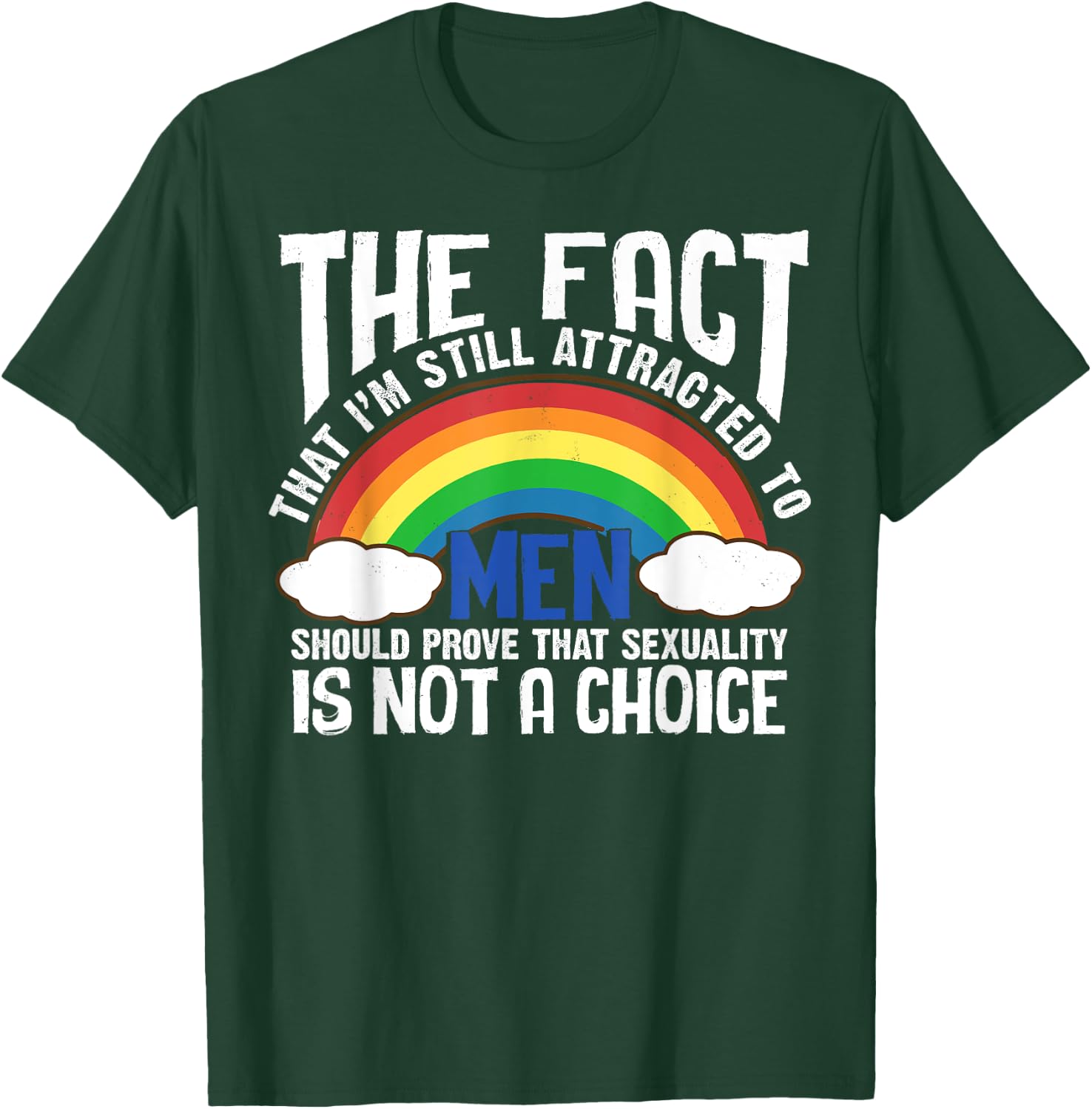 The Fact That I'm Still Attracted To Men Quote LGBT Funny T-Shirt - T-Shirt | Forest