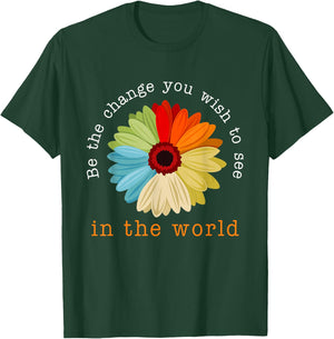 Be The Change You Wish To See In The World T-Shirt - T-Shirt | Forest