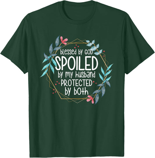 Blessed by God Spoiled by My Husband T-Shirt - T-Shirt | Forest