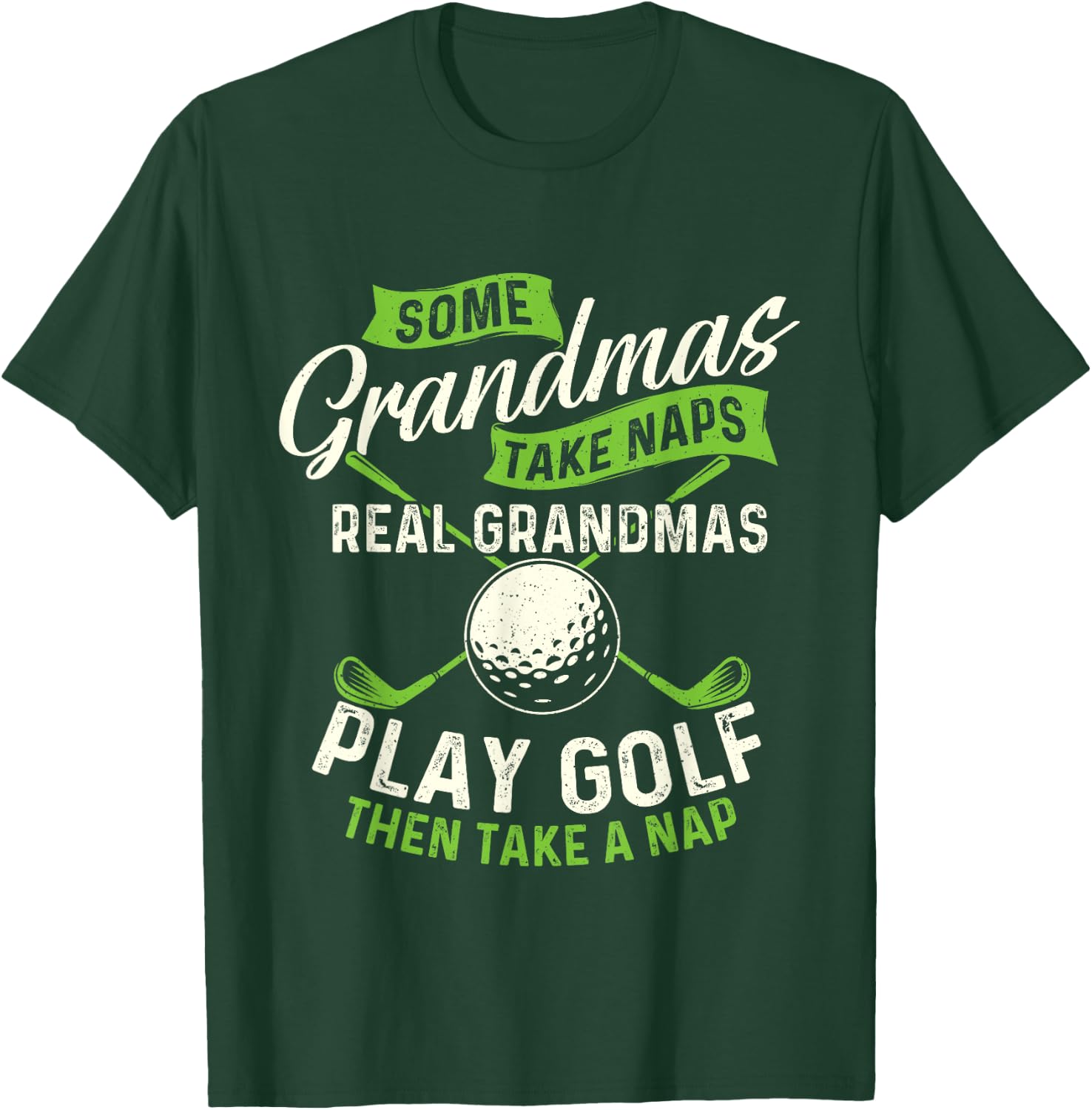 Some Grandmas Take Naps - Golf Lover Golfing Golfer T-Shirt - T-Shirt | Forest