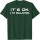 It's Ok I'm Bulking Funny Gym Powerlifting Weightlifting T-Shirt - T-Shirt | Forest