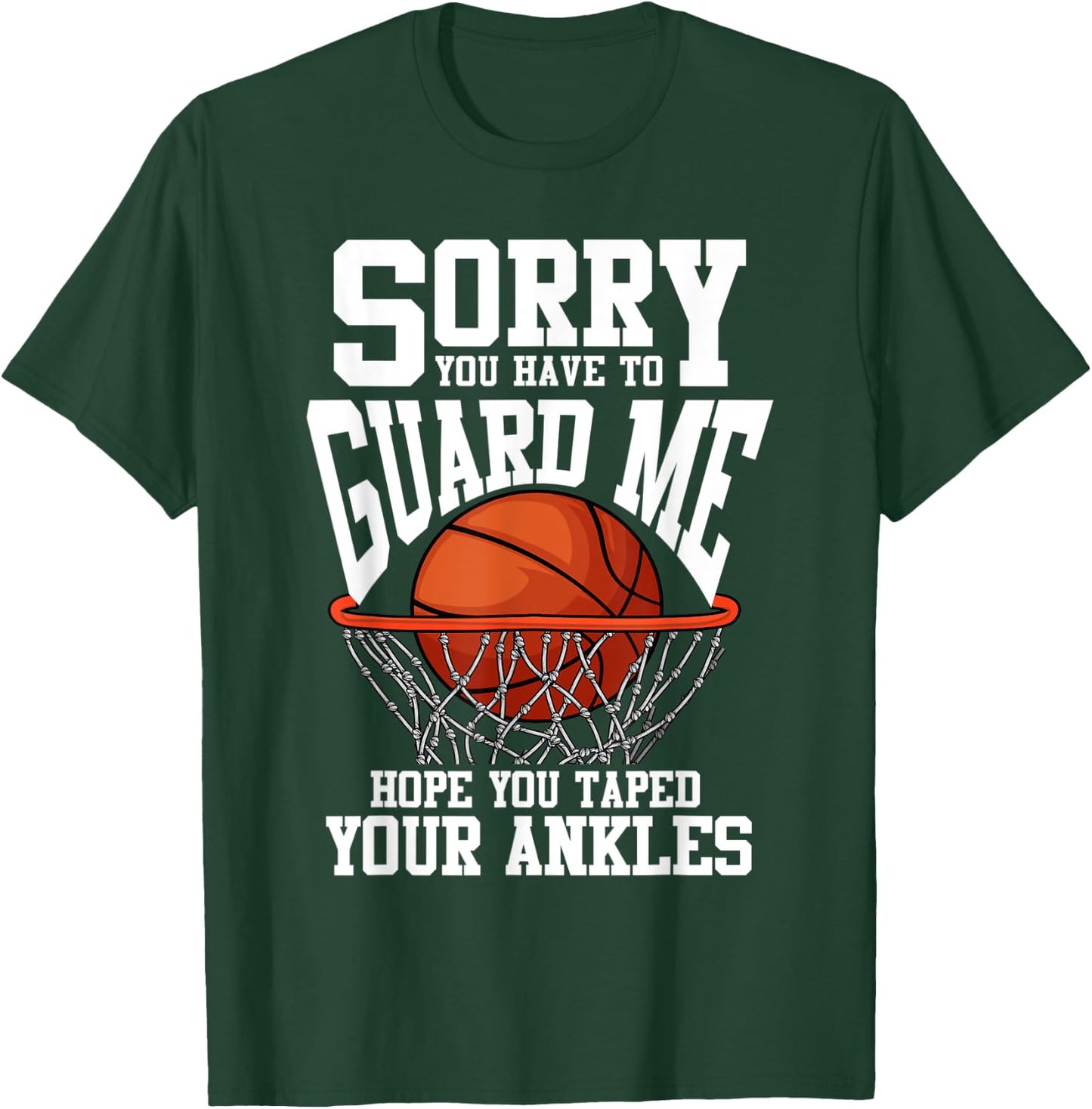 Sorry You Have To Guard Me Funny Basketball T-Shirt - T-Shirt | Forest