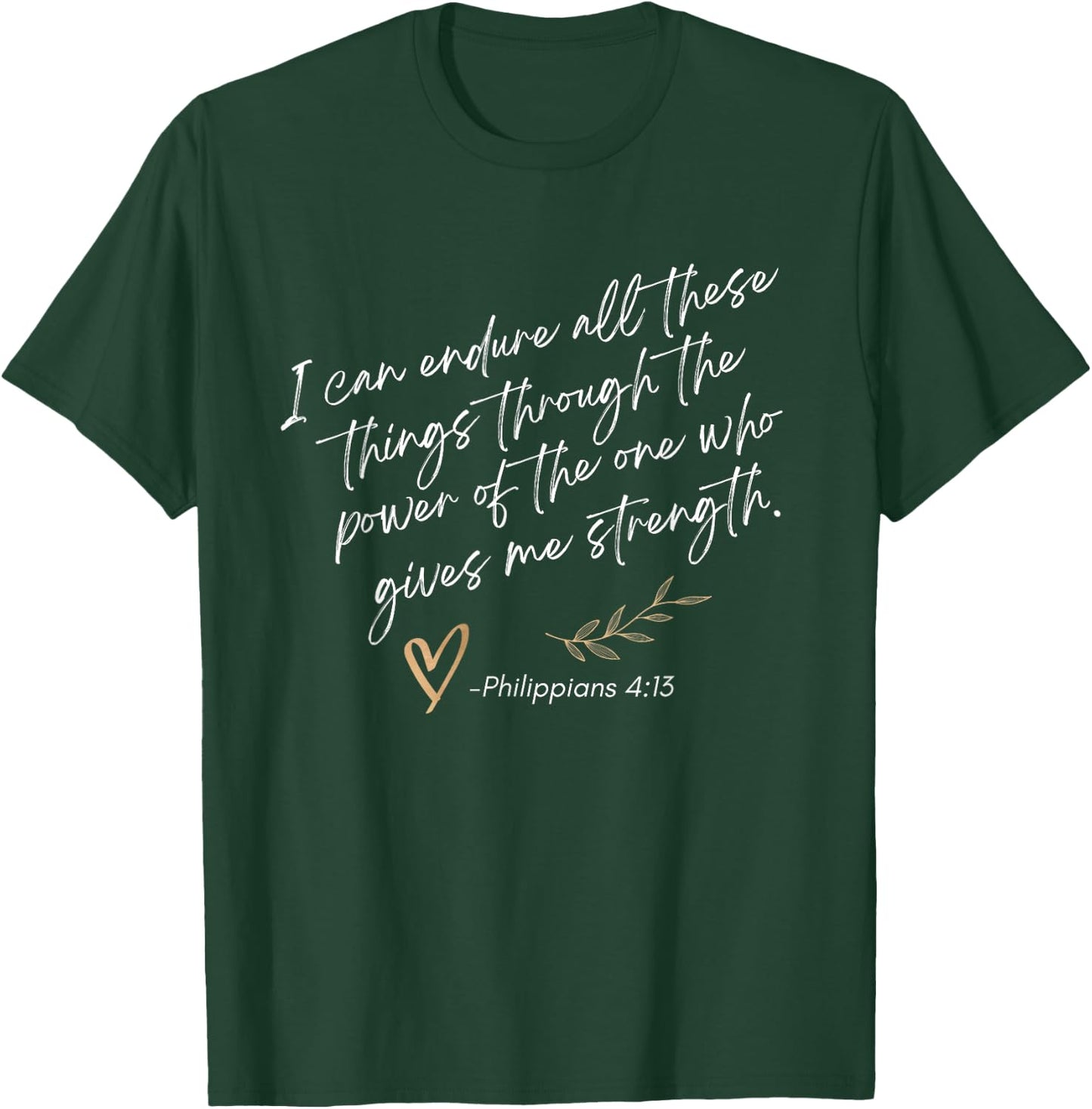 Endure All These Things Through Christ Philippians Bible T-Shirt - T-Shirt | Forest