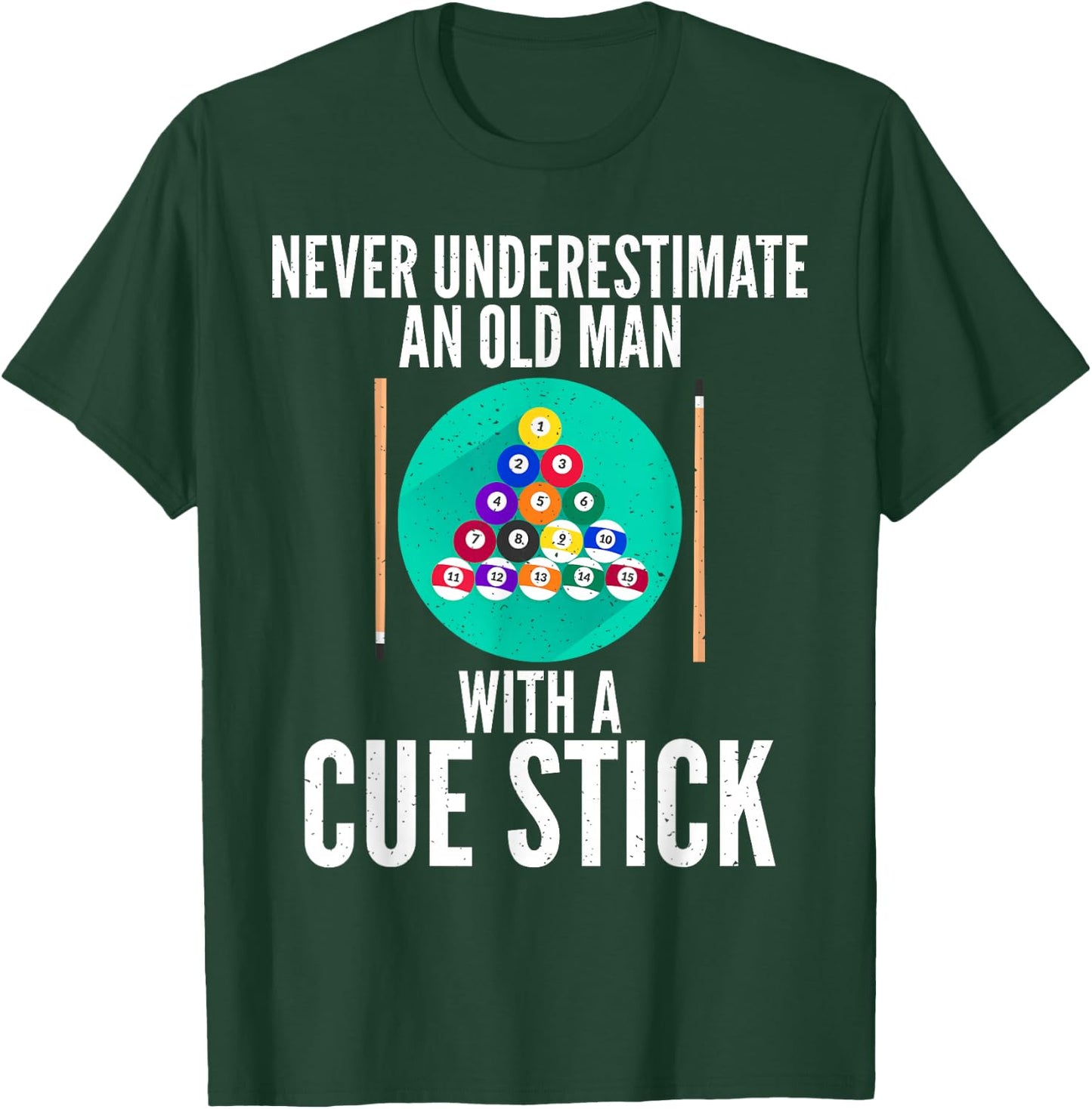 Never underestimate an old Man with a Cue Stick Billiards T-Shirt - T-Shirt | Forest