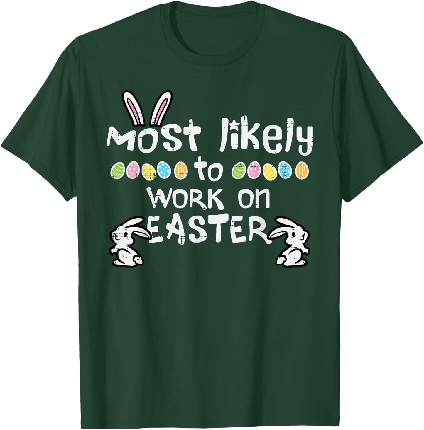 Most Likely Work On Easter Funny Family Matching Men Women T-Shirt - T-Shirt | Forest