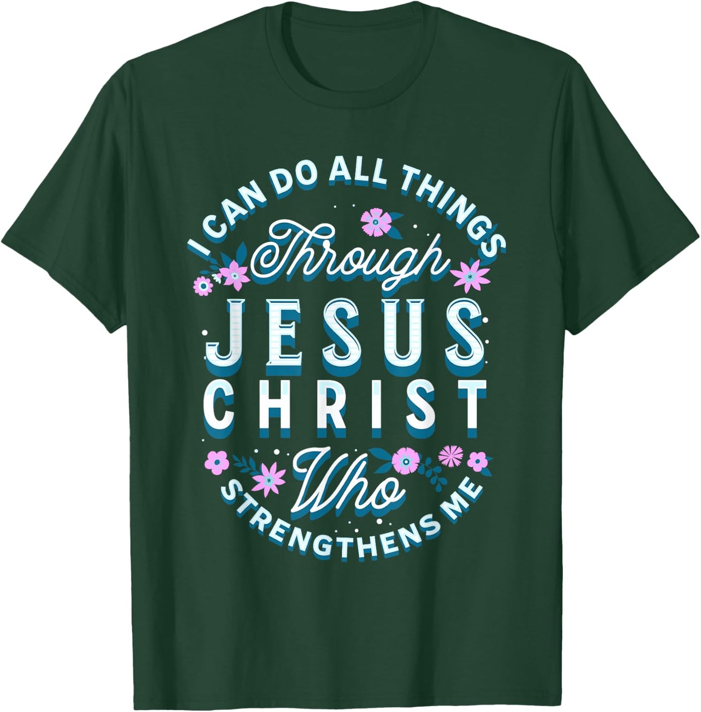 I Can Do All Things Through Christ Philippians 4 13 Religion T-Shirt - T-Shirt | Forest