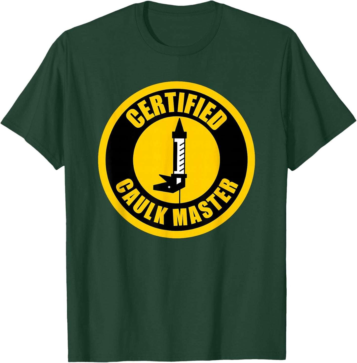 Caulk Master Funny Caulk T-Shirt - T-Shirt | Forest