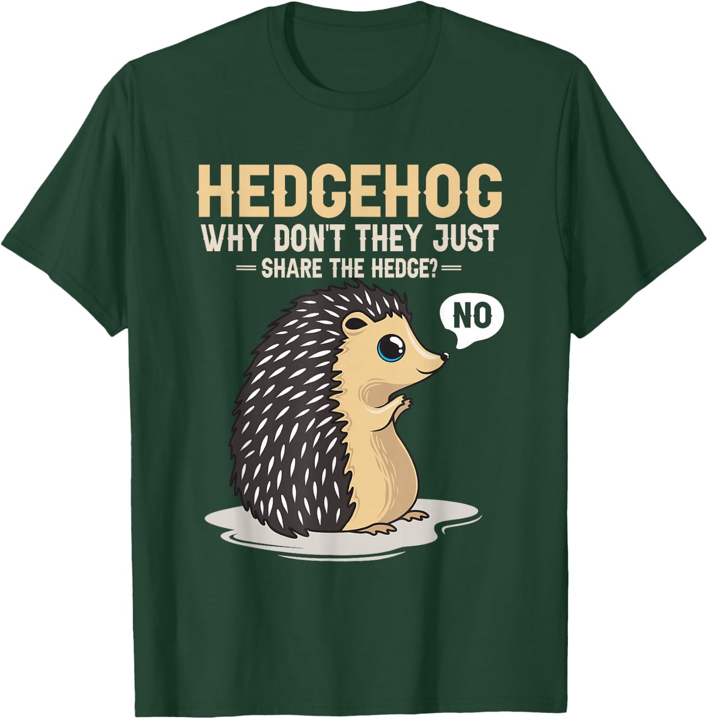 Hedgehogs Why Don't They Just Share The Hedge Funny Animal T-Shirt - T-Shirt | Forest