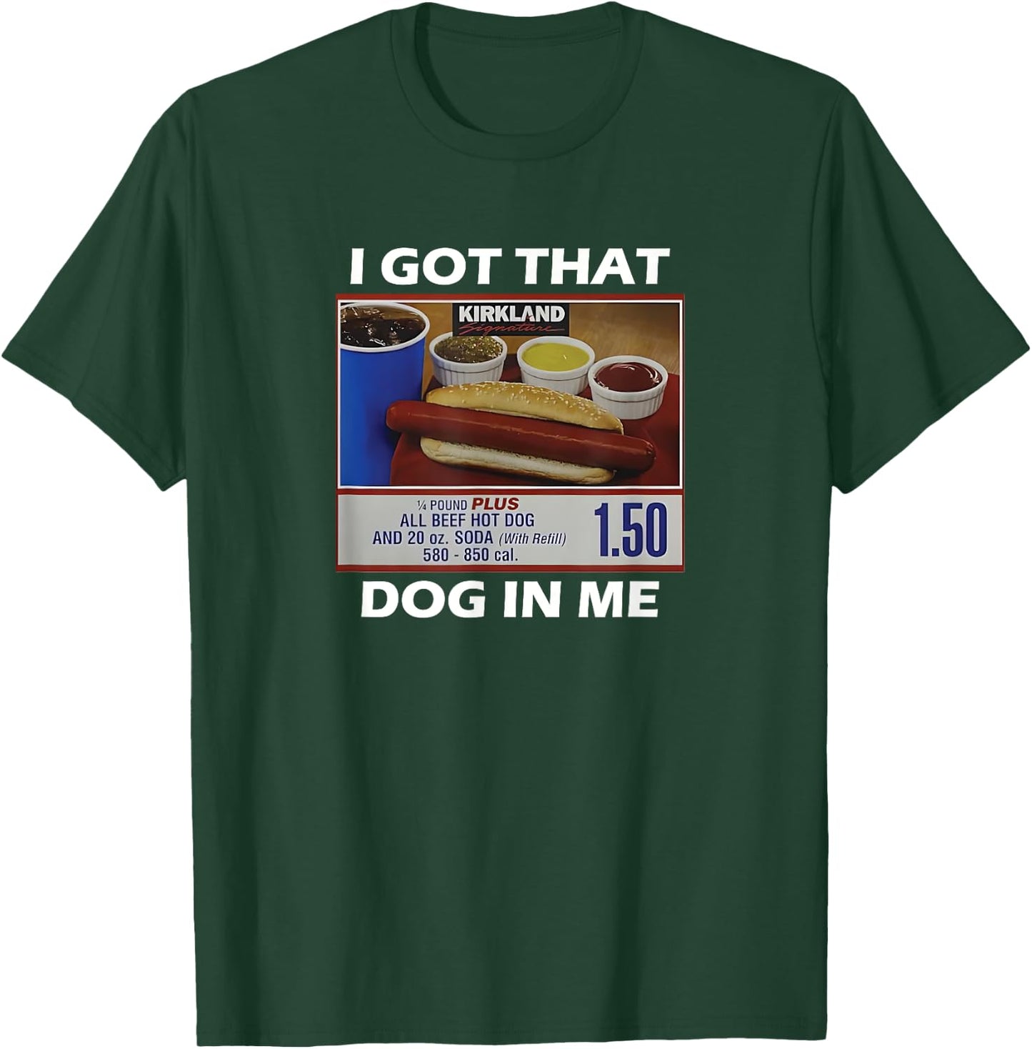 I Got That Dog In Me Funny Hot Dog Women Kids T-Shirt - T-Shirt | Forest