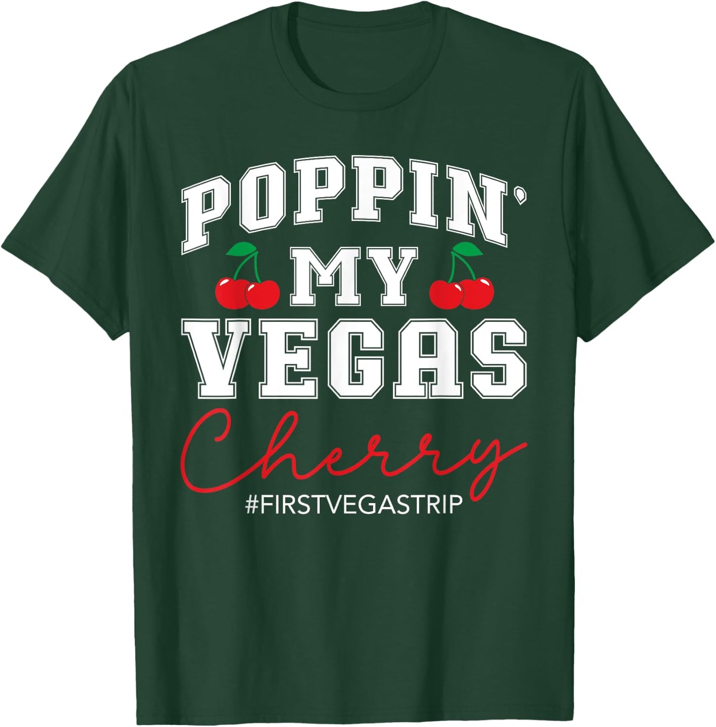 Poppin' My Vegas Cherry First Vegas Trip Vacation Party Crew T-Shirt - T-Shirt | Forest