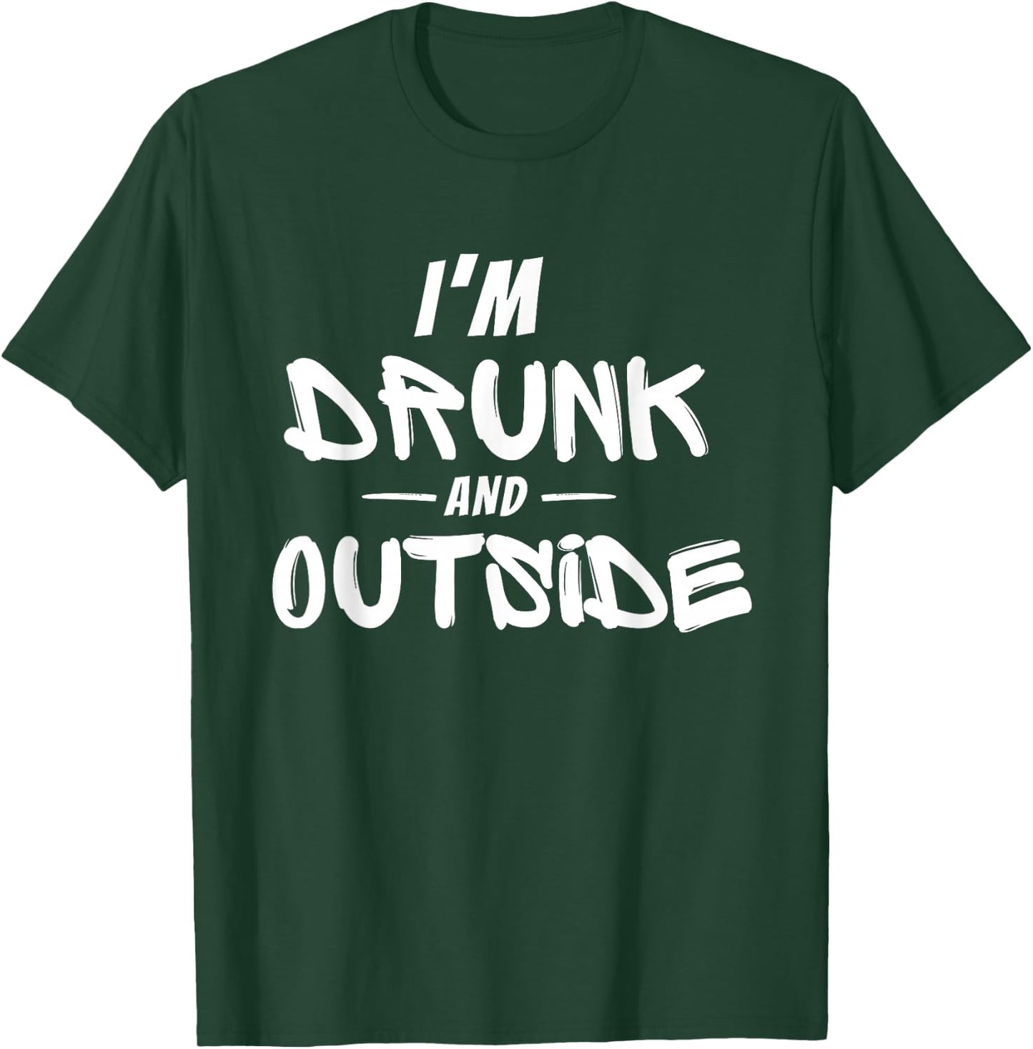 I’m Drunk and Outside | Soca Carnival Party| Outside Energy T-Shirt - T-Shirt | Forest