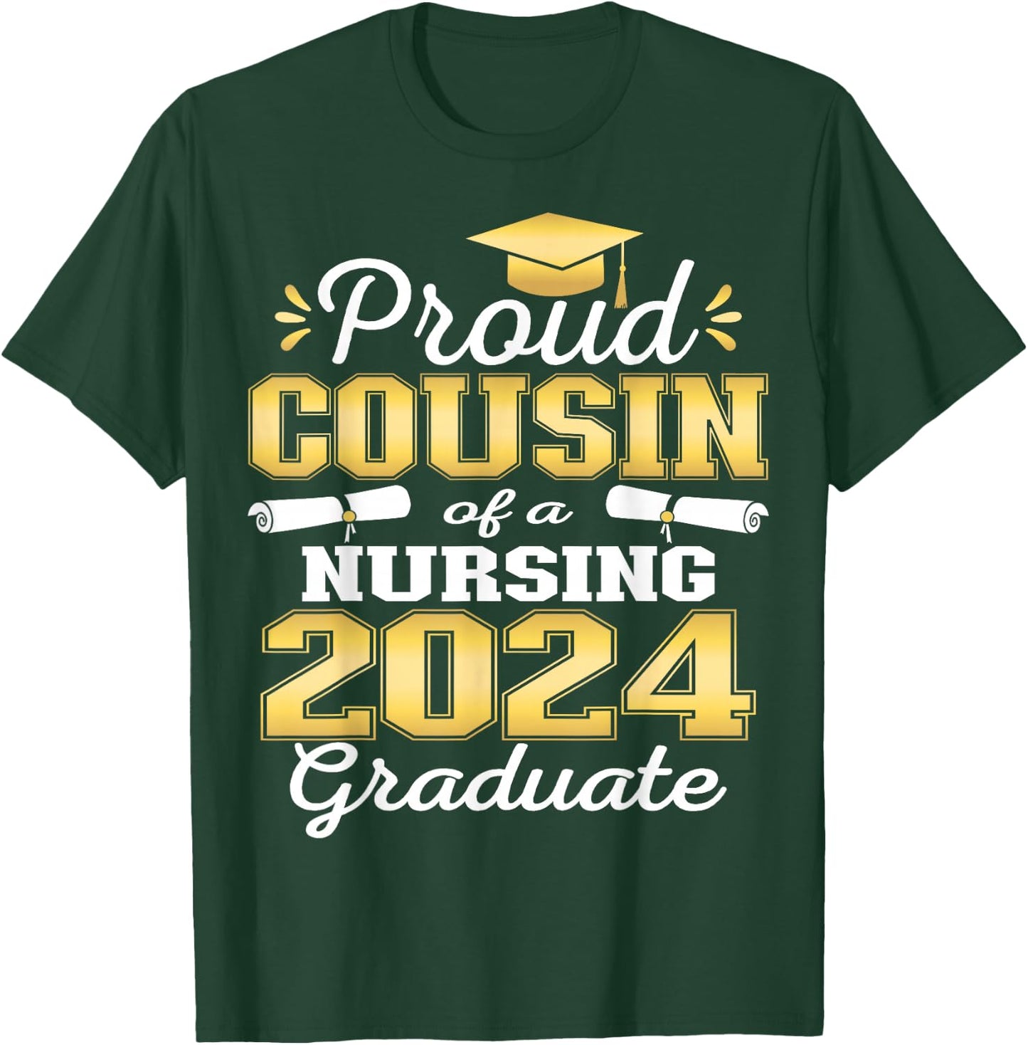 Proud Cousin Class Of 2024 Nursing Graduate Nurse T-Shirt - T-Shirt | Forest