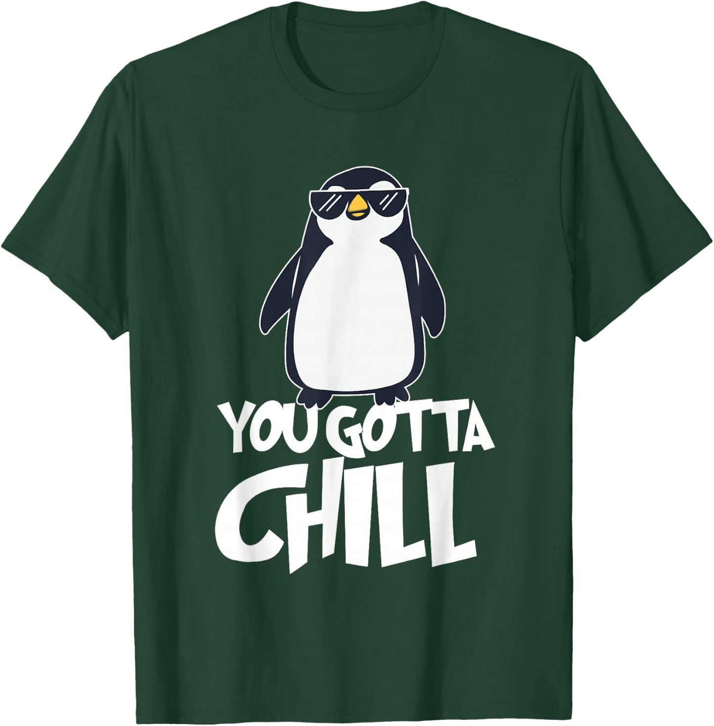 You Gotta Chill - Penguin Lover Bird Watcher Aquatic Bird T-Shirt - T-Shirt | Forest