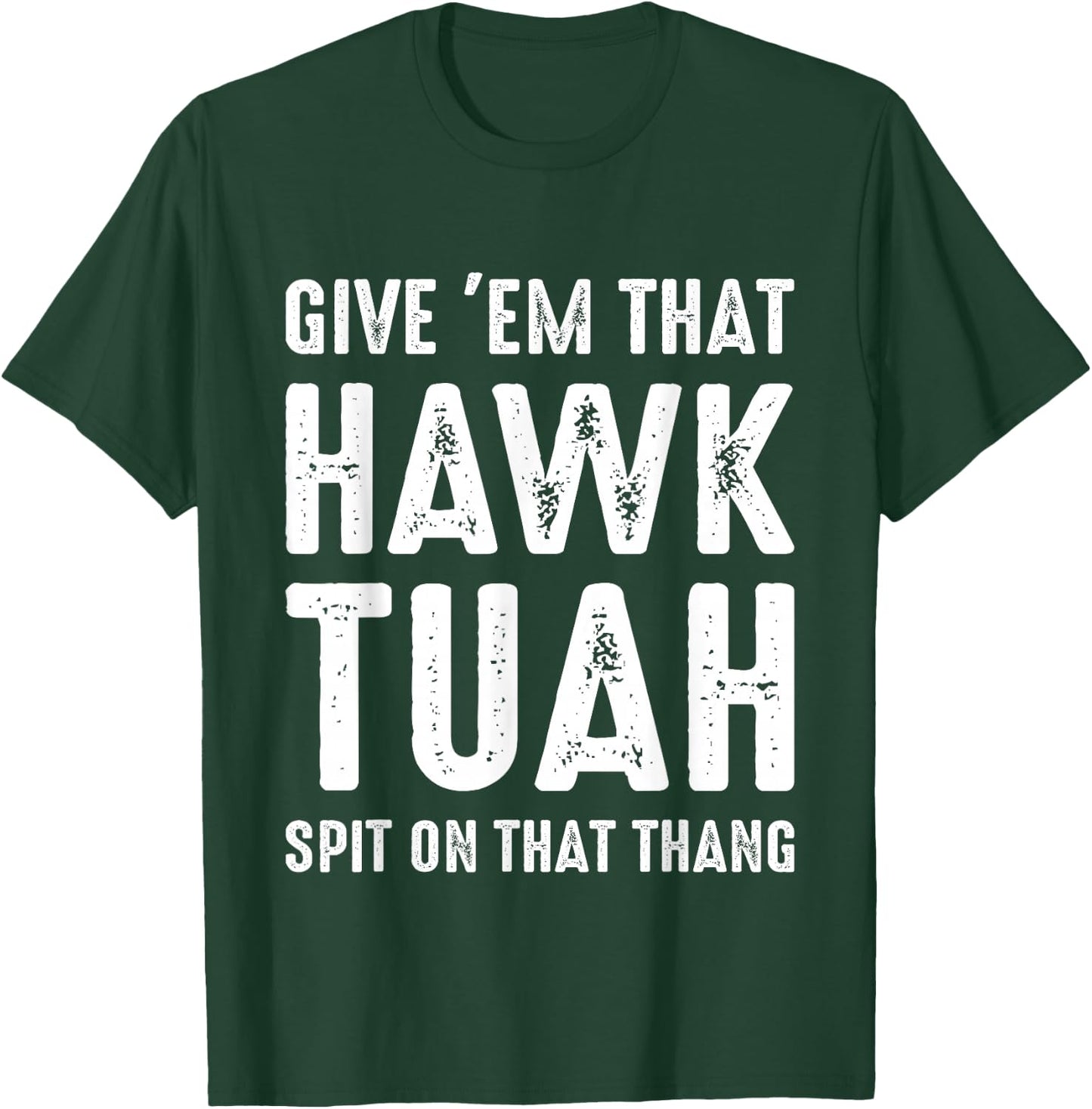 Give 'Em That Hawk Tuah Funny Hawk Tush Meme Adult Humor Gag T-Shirt - T-Shirt | Forest