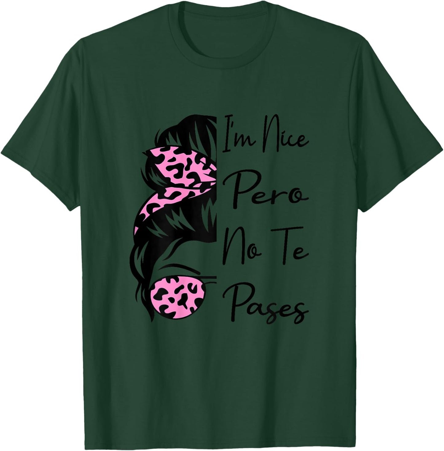 I'm Nice Pero No Te Pases Messy Bun Funny Latina Saying T-Shirt - T-Shirt | Forest